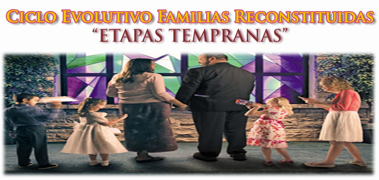 Ciclo Evolutivo de Familias Reconstituidas: Etapas Tempranas